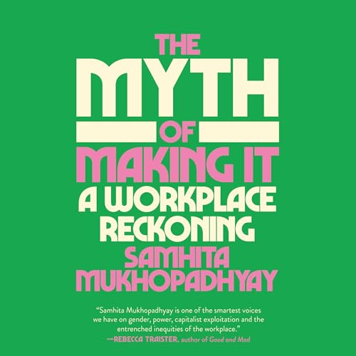 The Myth of Making It by Samhita Mukhopadhyay episode artwork