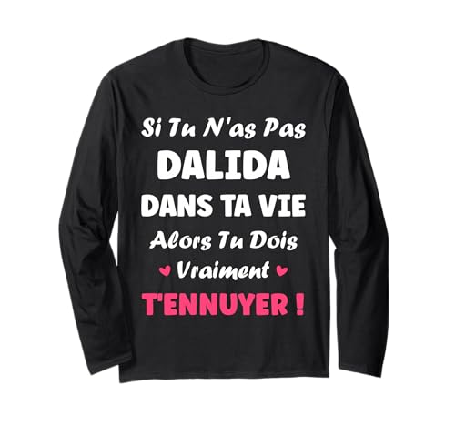Si tu n'as Pas dalida Fille Rigolo Humour Prénom dalida Manche Longue