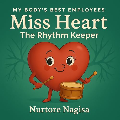 Miss Heart — The Rhythm Keeper: A fun, science-based children's book about how the heart works, emotions, blood circulation & body health habits for ages ... (My Body’s Best Employees) (English Edition)