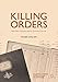 Killing Orders: Talat Pasha€™s Telegrams and the Armenian Genocide (Palgrave Studies in the History of Genocide)