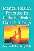 Mental Health Practice in Geriatric Health Care Settings 0789004356 Book Cover