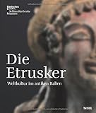 Die Etrusker: Weltkultur im antiken Italien