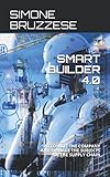  SMART BUILDER 4.0: AUTOMATE THE COMPANY AND MANAGE THE SUBJECTS OF THE SUPPLY CHAIN