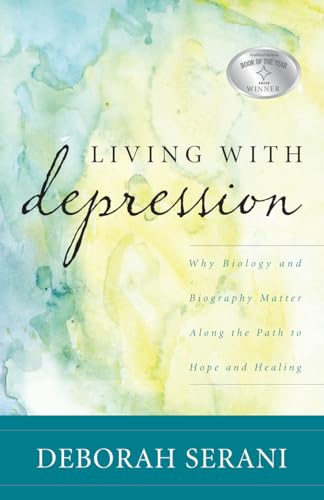 Living with Depression: Why Biology and Biography Matter along the Path to Hope and Healing