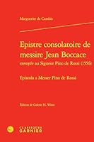 Epistre Consolatoire de Messire Jean Boccace Envoyee Au Signeur Pino de Rossi (1556): Epistola a Messer Pino de Rossi (French and Italian Edition) 2812456892 Book Cover