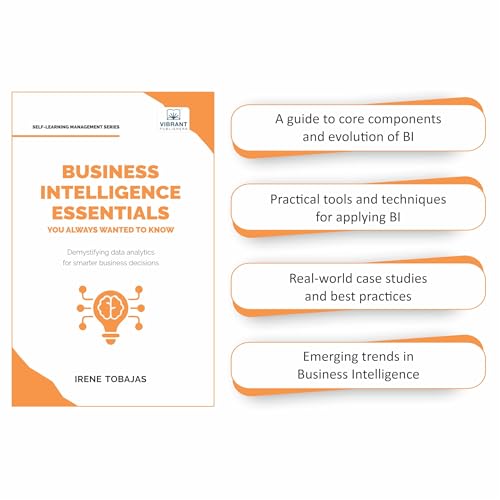 Image of Business Intelligence Essentials You Always Wanted to Know: A Beginner's Guide to BI Tools, Data Analytics Techniques, Data Visualization & Data-Driven Strategy