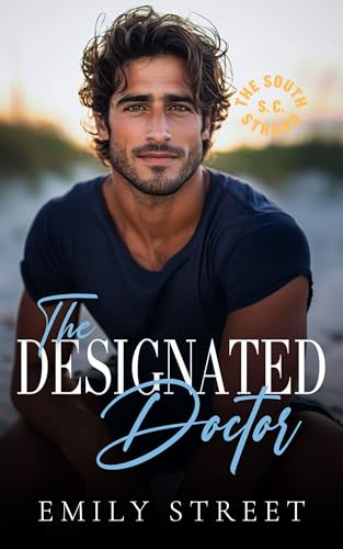 THE DESIGNATED DOCTOR: SMALL-TOWN OFF-LIMITS ROMANCE (THE SOUTH STRAND SOCIAL CLUB Book 2)