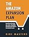 The Amazon Expansion Plan: Learn how to skyrocket your sales, sell globally and make your brand an international success