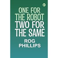 One for the Robot Two for the Same