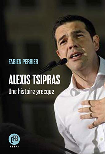 Télécharger Alexis Tsipras: Une histoire grecque (Essai) PDF