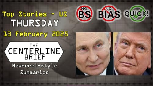 US-Top Stories 2025-02-13 - The Centerline Brief