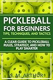 Pickleball for Beginners: Tips, Techniques, and...