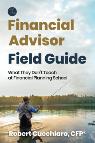 The Financial Advisor Field Guide: What They Don't Teach at Financial Planning School - image 1