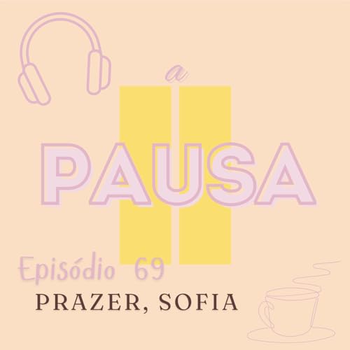 Epis&oacute;dio 69 : Prazer, Sofia