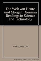 Die Welt von Heute und Morgen: German Readings in Science and Technology B001U87ZKY Book Cover