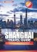 SHANGHAI TRAVEL GUIDE 2027: A Practical Guide to Discovering New Destinations, Saving Money, and Making Every Journey Easier