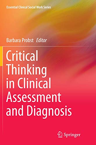 Critical Thinking in Clinical Assessment and Diagnosis (Essential Clinical Social Work Series)