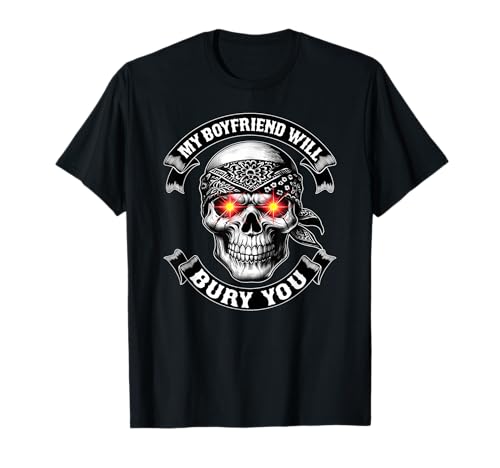 Image of My Boyfriend Will Bury You Funny Gag Gift Girlfriend Couple T-Shirt