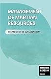 Management of Martian Resources - Strategies for Sustainability