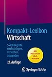  Kompakt-Lexikon Wirtschaft: 5.400 Begriffe nachschlagen, verstehen, anwenden