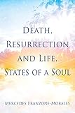 Death, Resurrection and Life, States of a Soul