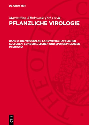 Die Virosen an landwirtschaftlichen Kulturen, Sonderkulturen und Sporenpflanzen in Europa: PV-B, Band 2 (Pflanzliche Virologie)