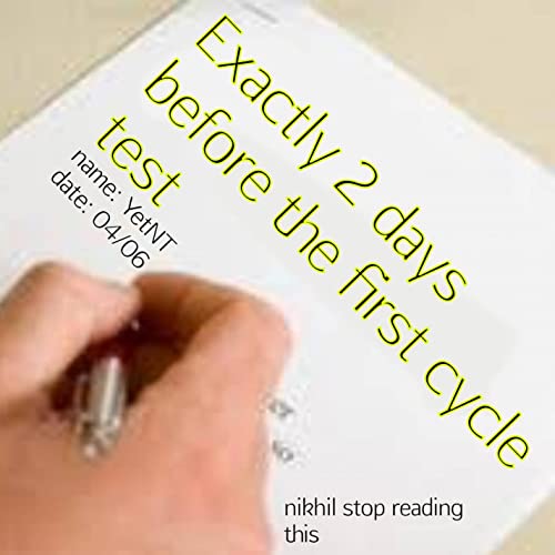 Exactly 2 Days Before The First Cycle Test