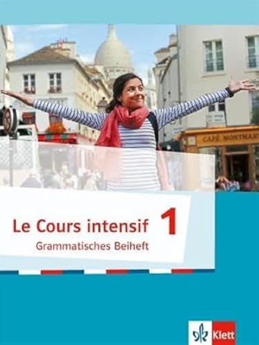 Cours Intensif 1. Französisch Als 3. Fremdsprache. Grammatisches Beiheft