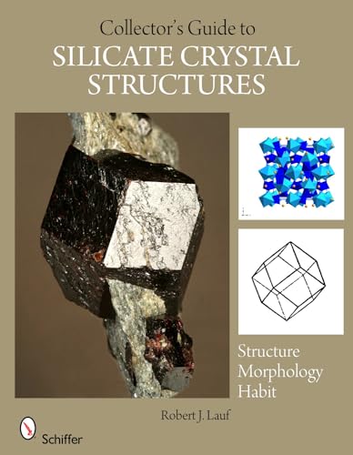 The Collector's Guide to Silicate Crystal Structures (Schiffer Earth Science Monographs)