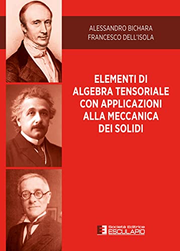 Elementi Di Algebra Tensoriale Con Applicazioni Alla Meccanica Dei Solidi