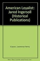 American Loyalist: Jared Ingersoll 0300014244 Book Cover