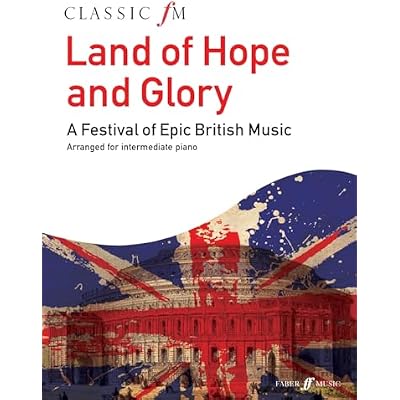 Classic FM: Land of Hope and Glory: A Festival of Epic British Music (Classic FM: Land of Hope and Glory