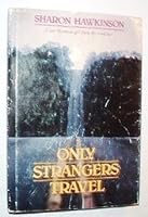 Only strangers travel 0884945332 Book Cover