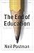 The End of Education: Redefining the Value of School