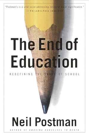Book cover The End of Education: Redefining the Value of School