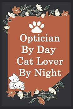 Paperback Optician By Day Cat Lover By Night: Funny Optician Journal /Notebook 6x9 inch 110 pages model 11 , Great Thank You Gift Idea For Opticians: Lined ... 110 Pages , 6x9 Softcover, Matte Finish cover Book