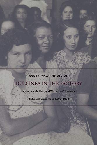 Dulcinea in the Factory: Myths, Morals, Men, and Women in...