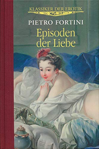 Episoden der Liebe: Klassiker der Erotik