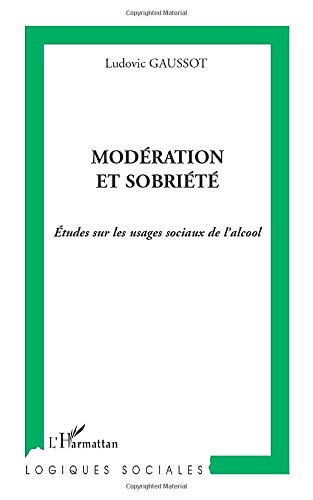 Télécharger Modération et sobriété: Etudes sur les usages sociaux de l'alcool Livre eBook France