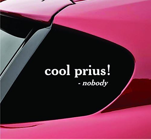 Slap-Art Cool Prius Said Nobody Ever Vinyl Decal Sticker