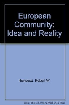 European Community: Idea and Reality : An Introduction to the History of European Community
