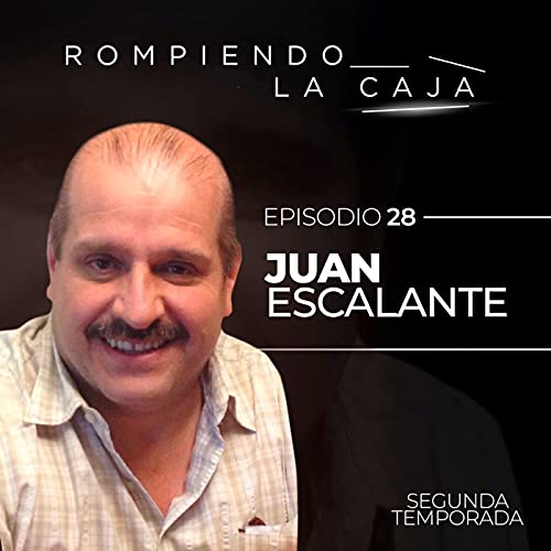 Atr&eacute;vete a Romper la Caja con Juan Escalante