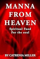 Manna From Heaven: Spiritual Food for the Soul B0G3BC4MMP Book Cover