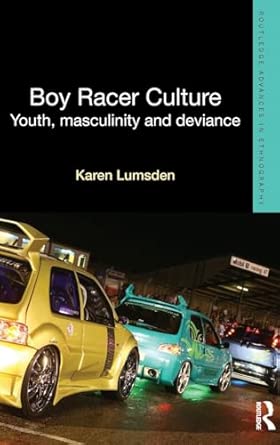 Boy Racer Culture: Youth, Masculinity and Deviance book cover