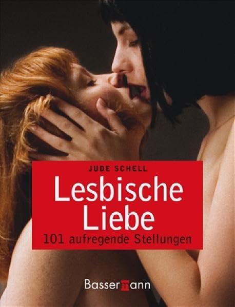 Lesbische Liebe: 101 aufregende Stellungen