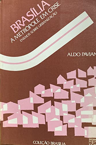 Brasilia, A Metropole Em Crise: Ensaios Sobre Urbanizacao (Colecao Brasilia) (Portuguese Edition)