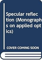 Specular reflection (Monographs on applied optics) 0444195939 Book Cover