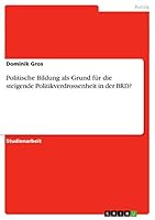 Politische Bildung ALS Grund Fur Die Steigende Politikverdrossenheit in Der Brd? 3656864012 Book Cover