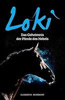 Loki: Das Geheimnis Der Pferde Des Nebels 1508965625 Book Cover