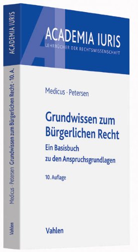 Grundwissen zum Bürgerlichen Recht: Ein Basisbuch zu den Anspruchsgrundlagen (Academia Iuris) Grundwissen zum Bürgerlichen Recht: Ein Basisbuch zu den Anspruchsgrundlagen (Academia Iuris)